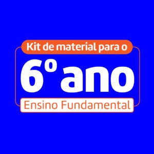 Kit do Aluno – 6º Ano do Fundamental